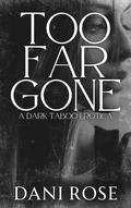 Too Far Gone by Dani Rose