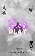 Trick Play (The Aces Motorcycle Club #4) by T. Ralston