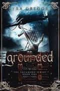 Grounded (The Vagabond Series #1) by Kyra Gregory