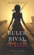 Ruler, Rival, Exile by Morgan Rice