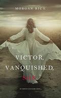 Victor, Vanquished, Son by Morgan Rice
