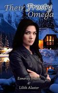 Their Frosty Omega (Rocky Mountain Alphas #1) by Lilith Alastor