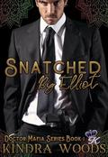Snatched by Elliot (Doctor Mafia #1) by Kindra Woods