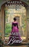 A Wife for the Beast: A Historical Regency Romance Novel by Martha Barwood