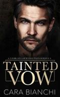 Tainted Vow: Age Gap Dark Russian Mafia Romance by Cara Bianchi