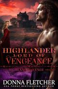 Highlander Lord Of Vengeance: Highland Revenge Trilogy Book Three by Donna Fletcher