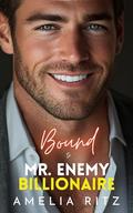 Bound to Mr. Enemy Billionaire: An Enemies-to-Lovers Single Dad Romance by Amelia Ritz