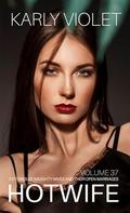 Hotwife: 3 Stories Of Naughty Wives And Their Open Marriages - Volume 37 by Karly Violet