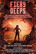 Fiery Deeps: Ten Stories of Underground Caverns, Fantastic Technology, and Female Power (Worlds Apart: A Universe of Sapphic Science Fiction and Fantasy #4) by N.L. Bates