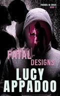Fatal Designs (Friends In Crisis #5) by Lucy Appadoo