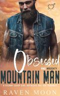 Obsessed and Naughty Mountain Man by Raven Moon