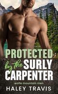 Protected by the Surly Carpenter (Wolfe Mountain Men #5) by Haley Travis