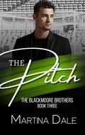 The Pitch (The Blackmoore Brothers #3) by Martina Dale