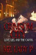 Crimsom City: Love, Lies, & Betrayal by Mz Lady P