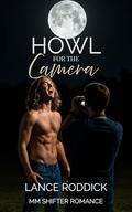 Howl for the Camera: MM Shifter Romance by Lance Roddick