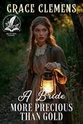 A Bride more Precious than Gold: An Inspirational Romance Novel by Grace Clemens