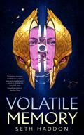 Volatile Memory by Seth Haddon