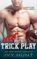 Not Just a Trick Play (Wrong Place, Right Time #3) by Ivy Hunt
