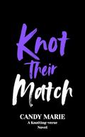 Knot Their Match: A Knotting-verse Novel by Candy Marie