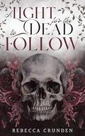 A Light for the Dead to Follow by Rebecca Crunden