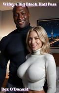 Wifey’s Big Black Hall Pass: From Swinger to Cheater! (Cheaters #9) by Dex O'Donald