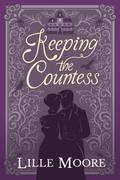 Keeping the Countess by Lille Moore