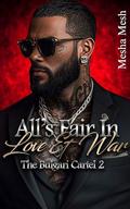The Bulgari Cartel 2: All’s Fair In Love & War (Year Of The Mafia #3) by Mesha Mesh