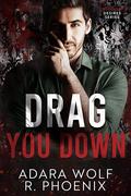 Drag You Down by Adara Wolf