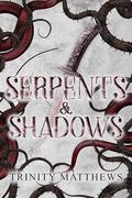 Serpents & Shadows by Trinity Matthews