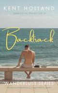 Backtrack (Wanderlust #3) by Kent Holland