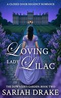 Loving Lady Lilac (The Dowager's Garden #2) by Sariah Drake