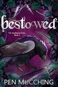 Bestowed: A Paranormal Dark Reverse Harem Romance (The Soulbound #2) by Pen Mucching