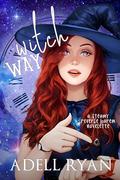 Witch Way: A Reverse Harem Novelette by Adell Ryan