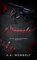 Manacled (The Men of Bolt Corporation #4) by K.A. Wombolt