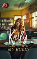 A Future with My Bully (Keily #3) by Manjari
