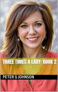 Three Times a Lady: Book 2 by Peter G Johnson