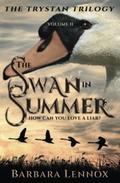The Swan in Summer: An epic retelling of the Tristan and Isolde legend, set in dark-age Scotland (The Trystan Trilogy #2) by Barbara Lennox