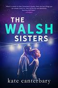 The Walsh Sisters by Kate Canterbary