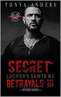 Secret Betrayals : Dark MC & Mafia Romance | Second Chance | Romantic Suspense (Lucifer's Saints MC LSMC Sacramento Chapter #3) by Tonya Anders