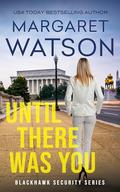 Until There Was You (Blackhawk Security #14) by Margaret Watson