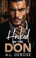 Hacked by the Don: A Forced Proximity Single Mom Romance by A.L. DeRose