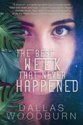 The Best Week that Never Happened by Dallas Woodburn, Elise Arsenault