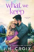 What We Keep (Heartfire Falls #1) by J.H. Croix