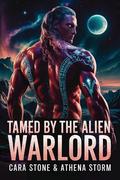 Tamed by the Alien Warlord by Cara Stone