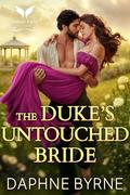 The Duke’s Untouched Bride: A Historical Regency Romance Novel (Regency Second Chances #3) by Daphne Byrne