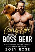 Curvy Girl and the Boss Bear: A Paranormal Shifter Romance by Zoey Rose