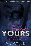 Forever Yours: I've Waited a Lifetime for You (Feeling Blue #2) by A'zayler