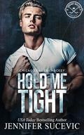 Hold Me Tight (Chicago Railers Hockey #2) by Jennifer Sucevic
