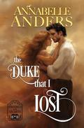 The Duke that I Lost (Scoundrels with Secrets #1) by Annabelle Anders