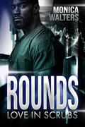 Rounds: Love In Scrubs by Monica Walters